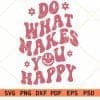 Do What Makes You Happy SVG, Png, Cute Png, Cute Svg, Trendy Png