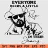 Everyone needs a little RIP in their jeans svg