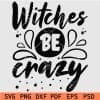 Witches be crazy svg