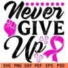 Cancer awareness never give up svg