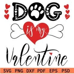 Dog is my Valentine SVG
