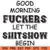Good morning fuckers let the shitshow begin svg