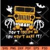 Halloween jeep don't follow me you wont make it svg