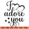 I adore you svg