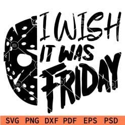 I Wish it was Friday Jason SVG