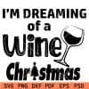 I am Dreaming of a wine christmas svg