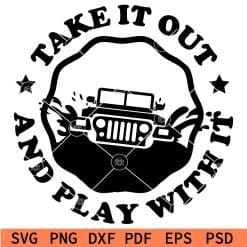 Take it out and play with it jeep svg