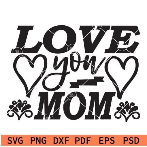 Love you mom svg