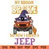 My Broom broke so now i drive a jeep svg