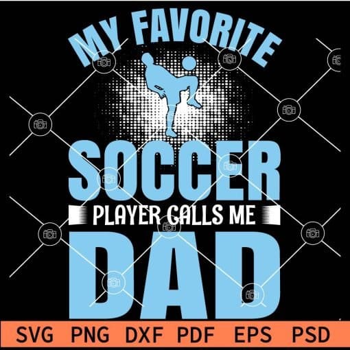 My favorite soccer players calls me dad svg, Soccer Dad SVG