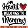 My heart belongs to mommy SVG