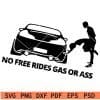 No free rides Gas or Ass SVG