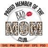 Proud Member of the bad mom club svg