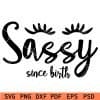 Sassy since Birth SVG