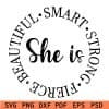 She Is Beautiful Smart Strong fierce SVG