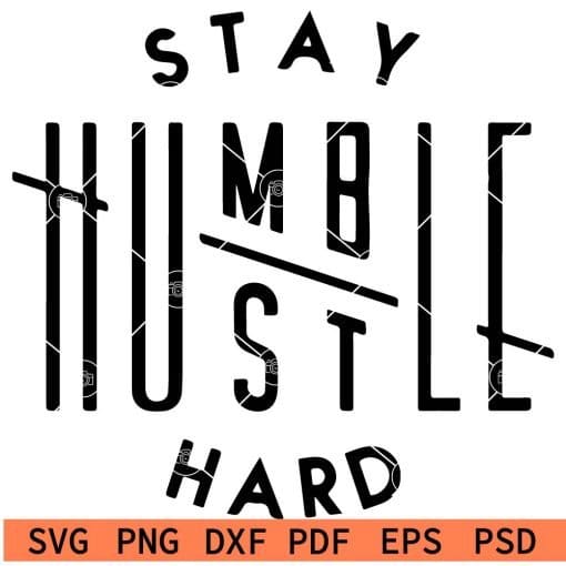 Stay Humble Hustle Hard SVG