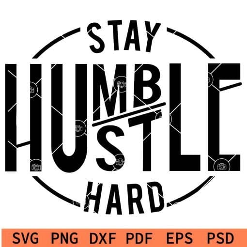 Stay Humble Hustle Hard SVG