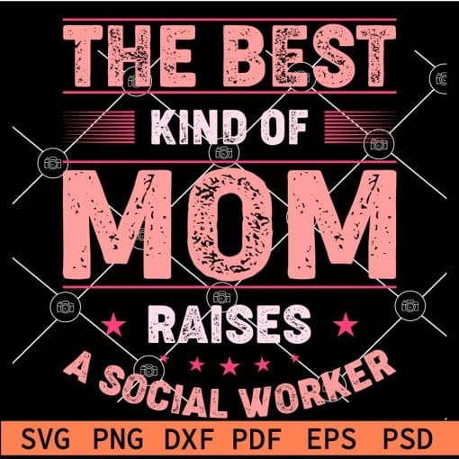 The best kind of mom raises a social worker SVG