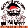 When Its The Holiday Season But your Dead Inside SVG