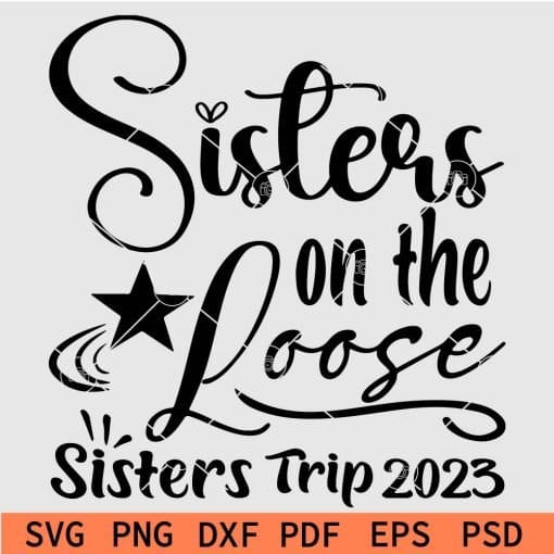 Sisters On the Loose SVG