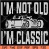 I am Not Old I am Classic SVG