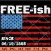 Free-ish Since 06/19/1865 Flag SVG