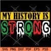 My History is Strong Juneteenth SVG