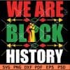 We are Black History Juneteenth SVG