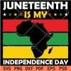 Juneteenth is my Independence Day SVG