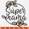 Super Mama Floral Wreath SVG