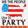 We the people like to party USA Patriotic Map SVG