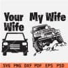 Your Wife Vs My Wife Jeep SVG