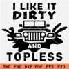I Like it Dirty and Topless Jeep Splash SVG
