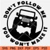 Don't follow me you wont make it Jeep SVG
