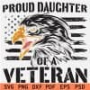Proud Daughter of a veteran Eagle inside Flag SVG,