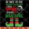Be nice to the school secretary santa is watching svg