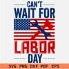Cant Wait for labor Day USA Flag SVG