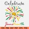 Celebrate Juneteenth Fist Fireworks SVG