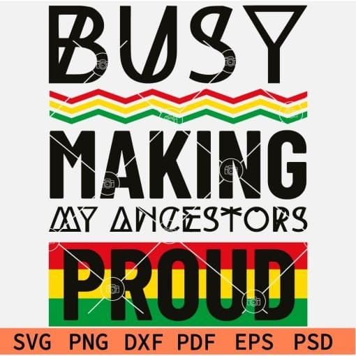 Juneteenth Busy Making My Ancestors Proud  SVG