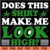 Does this shirt make me look High SVG