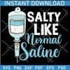 Salty Like Normal Saline SVG