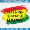 Stay High Stay Happy Weed Flag SVG