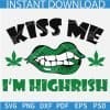 Kiss Me I'M Highrish Weed Leaf Lips SVG