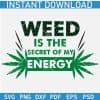 Weed is the secret of my Energy SVG