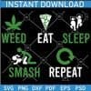 Weed Eat Sleep Smash Repeat SVG