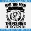 Dad The Man The Fishing Legend SVG