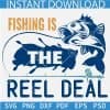 Fishing is the reel Deal SVG