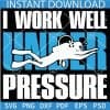I work well under pressure Diver SVG
