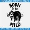 Born to be Mild Sloth SVG