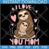 I Love You Mom Sloth SVG